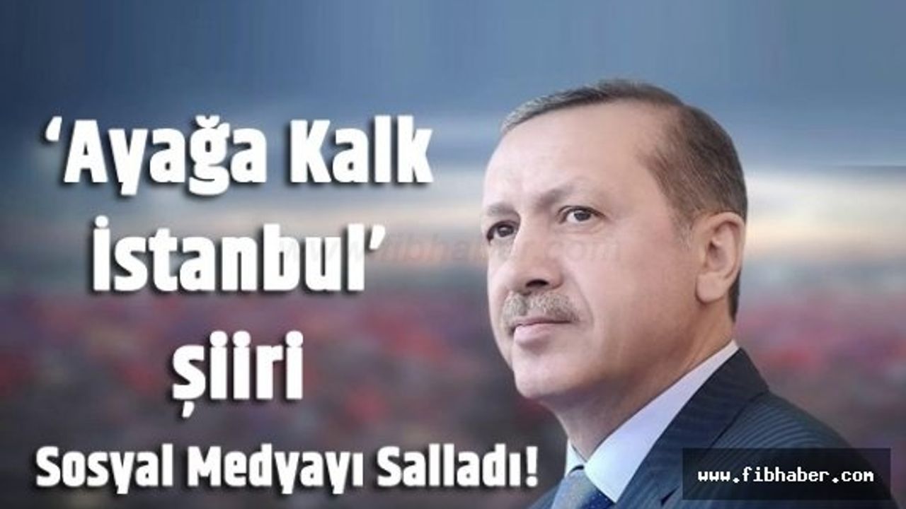 Nevşehirli Arif Nazım'ın 'Ayağa Kalk İstanbul' şiiri sosyal medyayı salladı!
