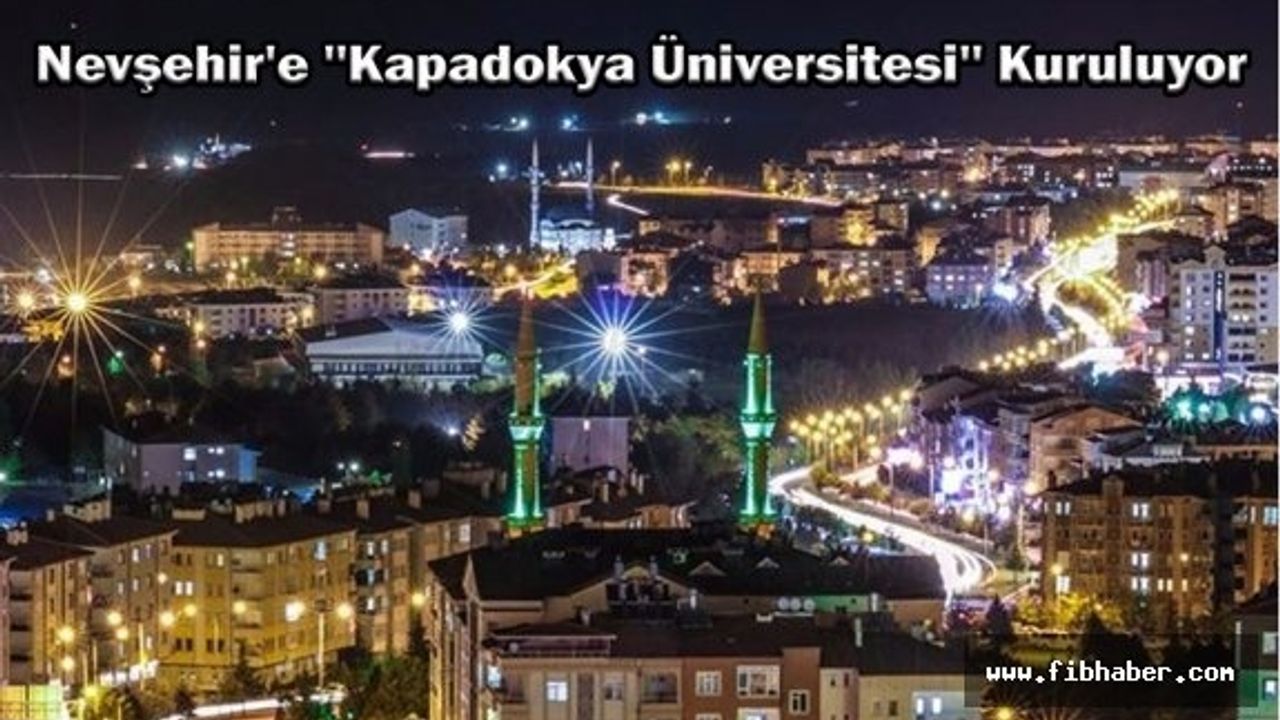 Nevşehir'de Kapadokya Üniversitesi Kuruluyor