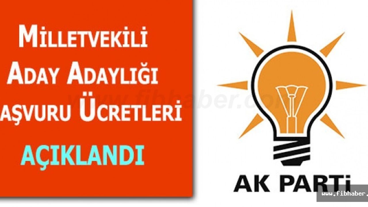 Ak Parti Milletvekili aday adaylığı başvuru ücreti açıklandı