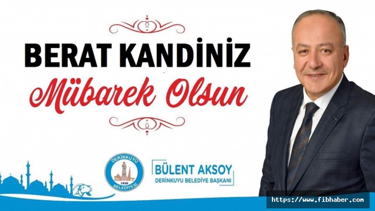 Derinkuyu Belediye Başkanı Bülent Aksoy’dan Berat Kandili Mesajı