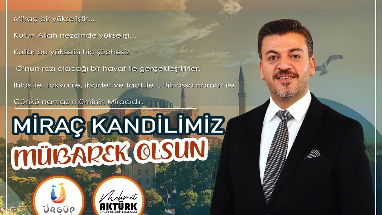 Ürgüp Belediye Başkanı Aktürk'ten Miraç Kandili Mesajı