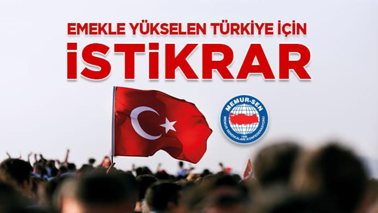 “Emekle Yükselen Türkiye İçin İstikrar”