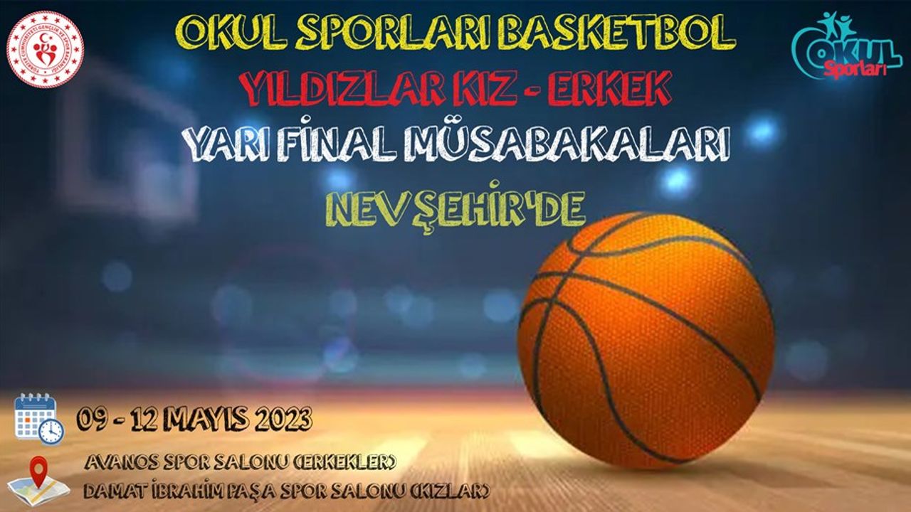 Okul Sporları Basketbol Yıldızlar Yarı Final Müsabakaları Nevşehir'de