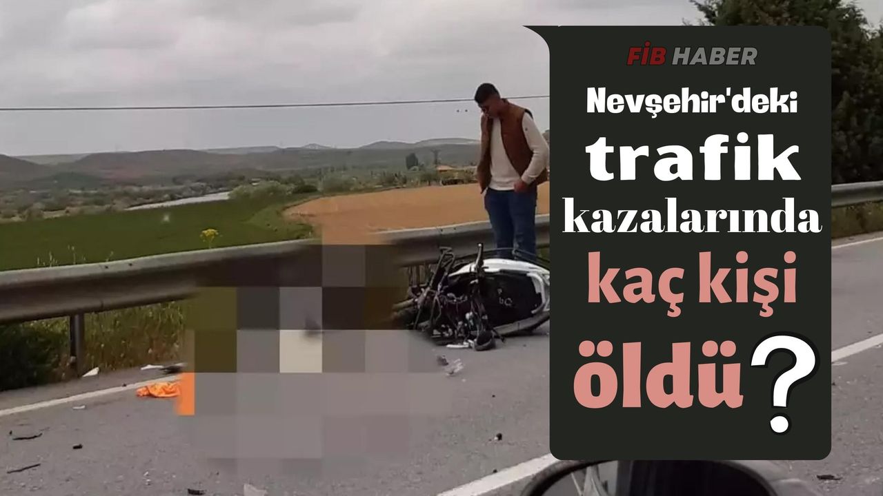 Nevşehir'de 2022’de trafik kazalarında ölen kişi sayısı açıklandı