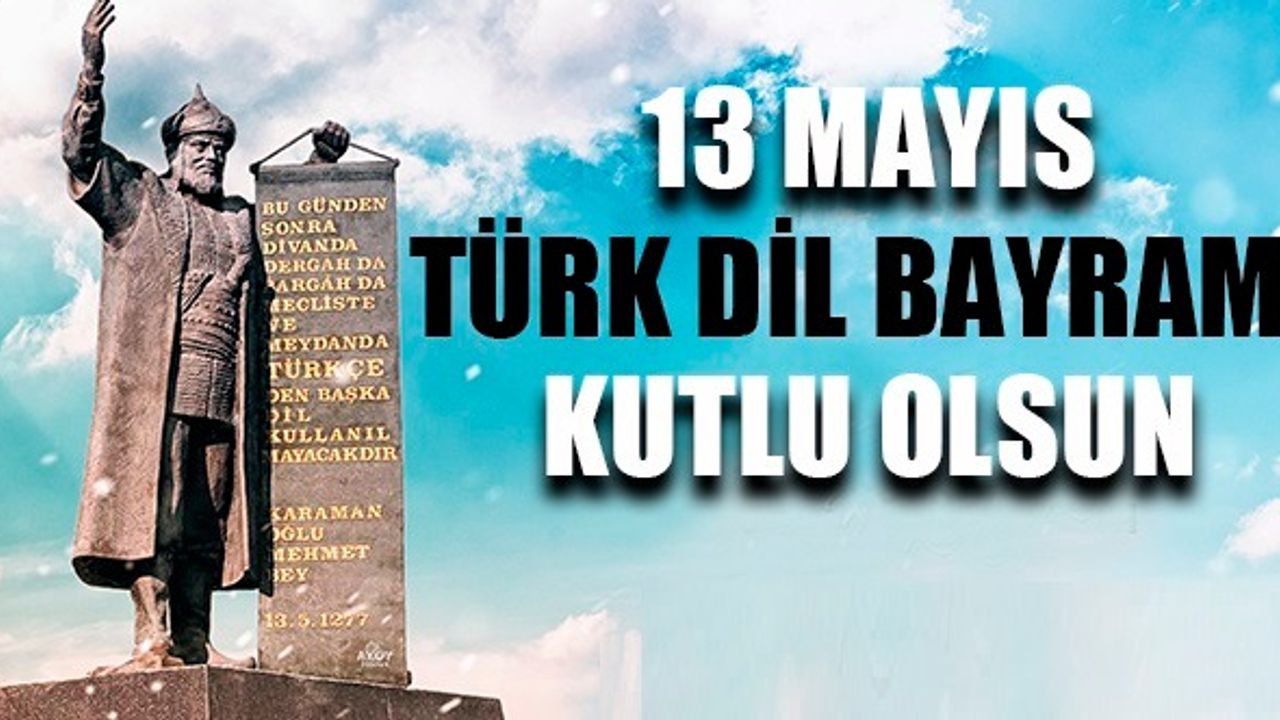 13 Mayıs; Türk Dil Bayramı