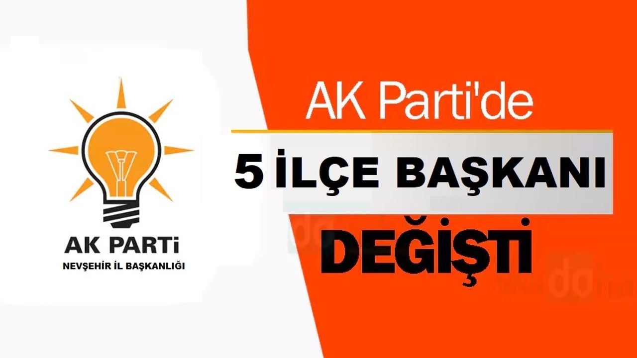 AK Parti Nevşehir'de 5 ilçe başkanının ataması yapıldı