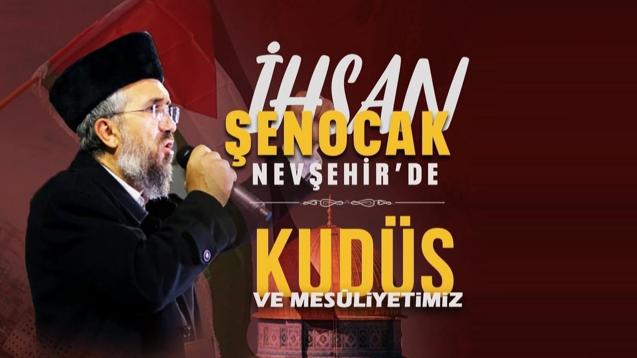 İhsan Şenocak, Nevşehir'e geliyor!
