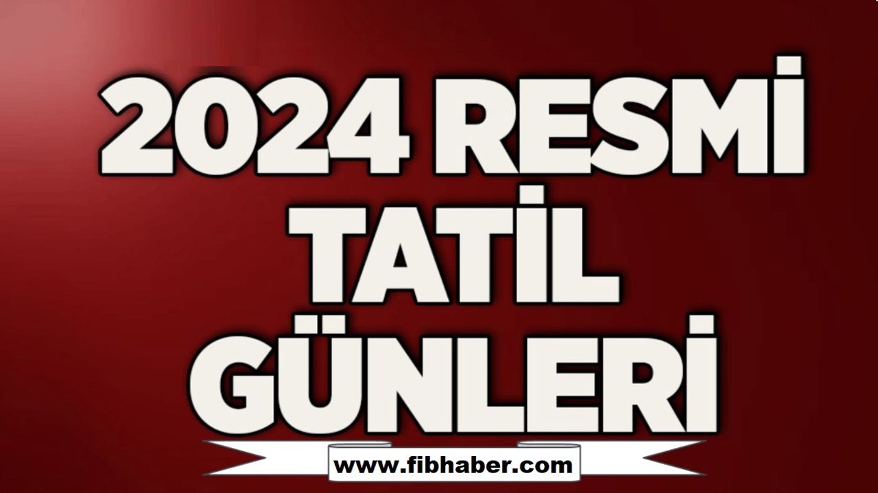 2024 Yılı Resmi Tatiller Ve Dini Günleri - FİB HABER, Nevşehir ...