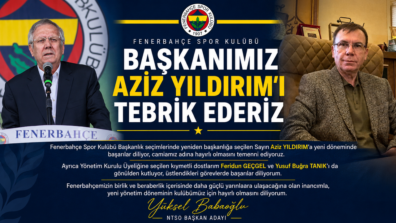NTSO Başkan Adayı Yüksel Babaoğlu’ndan Aziz Yıldırım’a Tebri