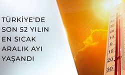 Türkiye'de son 52 yılın en sıcak Aralık ayı yaşandı