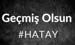 "Geçmiş olsun Hatay"