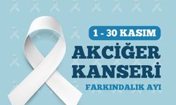 1 -30 Kasım Akciğer Kanseri Farkındalık Ayı