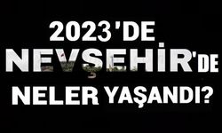 Nevşehir'de 2023 böyle geçti