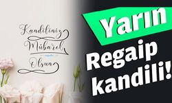 Yarın Üç ayların habercisi: Regaip Kandili