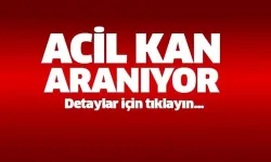 Nevşehirli hastaya çok ACİL KAN aranıyor!