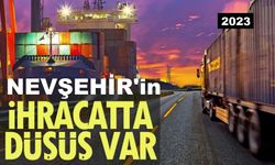 Nevşehir'in 2023 yılı ihracatı düştü