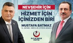 BBP İl Genel Meclis Üyesi adayı Mustafa Batmaz, Herşey Nevşehir İçin!