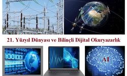 21. Yüzyıl Dünyası ve Bilinçli Dijital Okuryazarlık