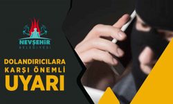 Nevşehir Belediyesi’nden “Dolandırıcılık” Uyarısı