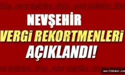 Nevşehir'in 2023 yılı vergi rekortmenleri açıklandı!