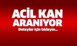 Nevşehirli Hasta İçin Acil Kan Aranıyor!