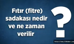 Fitre nedir, ne zaman ve kimlere verilir?