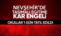 Nevşehir’de taşımalı eğitime kar tatili