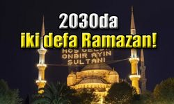 2030'da iki kez ramazan orucu tutulacak! İşte sebebi