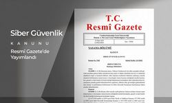 "Siber Güvenlik Kanunu" Resmî Gazete'de