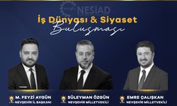 NESİAD’da İş Dünyası ve Siyaset Buluşuyor