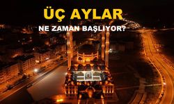 Rahmet ve Mağfiret Mevsimi Üç Aylar Başlıyor