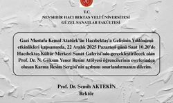 NEVÜ GSF Gazi Mustafa Kemal Atatürk’ün Hacı Bektaş’a Gelişini Anlamlı Sergi ile Anacak