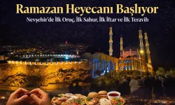 Nevşehir’de İlk Teravih Bu Akşam, İlk Oruç Yarın