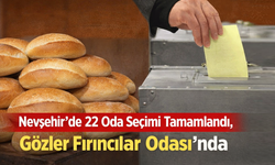 Nevşehir’de 22 Oda Seçimi Tamamlandı, Gözler Fırıncılar Odası’nda