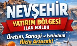 Nevşehir İçin Stratejik Yatırım Alanları Resmî Gazete’de