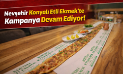 Nevşehir Konyalı Etli Ekmek’te Kampanya Devam Ediyor!