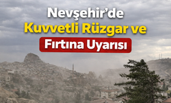 Nevşehir’de Kuvvetli Rüzgâr ve Fırtına Uyarısı: Cuma Günü Dikkat!