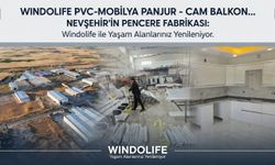 NEVŞEHİR’İN PENCERE FABRİKASI: Windolife ile Yaşam Alanlarınız Yenileniyor