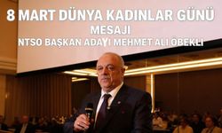 NTSO Başkan Adayı Öbekli’den 8 Mart Mesajı