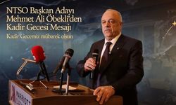 NTSO Başkan Adayı Öbekli’den Kadir Gecesi Mesajı
