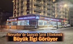 Nevşehir'de Gonyalı Şirin Etliekmek bayramda da açık olacak