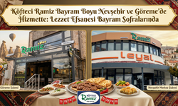 Köfteci Ramiz, Bayram Boyu Nevşehir ve Göreme’de Açık!