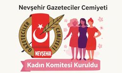 Nevşehir Gazeteciler Cemiyeti’nde Kadın Komitesi Kuruldu