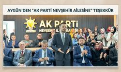 Aygün’den “AK Parti Nevşehir Ailesine” Teşekkür