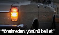 Sürücülere Uyarı: “Sinyal Vermek Sorumluluktur”