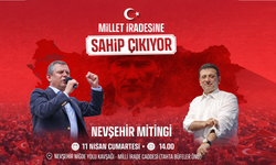 CHP'nin 'Millet İradesine Sahip Çıkıyor' mitingi 11 Nisan'da Nevşehir'de...