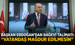 Başkan Erdoğan’dan Bağevi Talimatı: “Vatandaş Mağdur Edilmesin”