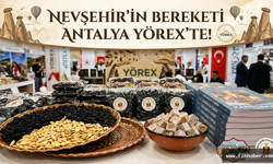 Antalya YÖREX’te Nevşehir Rüzgarı Esecek!