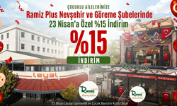 Ramiz Plus Nevşehir ve Göreme Şubelerinde 23 Nisan’a Özel %15 İndirim