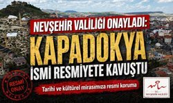 Nevşehir’de Tarihi Karar: Mahallenin Adı Kapadokya Oldu